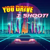 You Drive I shoot